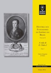 book História dos Fundadores do Império do Brasil - Volume II: A vida de D. Pedro I - Tomo 1°