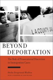 book Beyond Deportation: The Role of Prosecutorial Discretion in Immigration Cases