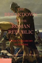 book The Breakdown of the Roman Republic: From Oligarchy to Empire