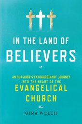 book In the Land of Believers: An Outsider’s Extraordinary Journey into the Heart of the Evangelical Church