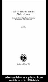 book War and the State in Early Modern Europe: Spain, the Dutch Republic and Sweden as Fiscal-Military States, 1500–1660