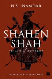 book The Mughal High Noon: The Ascent of Aurangzeb