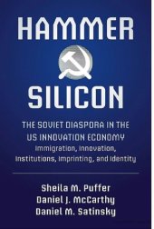 book Hammer and Silicon: The Soviet Diaspora in the U.S. Innovation Economy — Immigration, Innovation, Institutions, Imprinting, and Identity