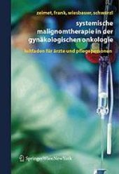 book Systemische Malignomtherapie in der Gynäkologische Onkologie : Ein Leitfaden für Ärzte und Pflegepersonen