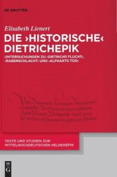 book Die "historische" Dietrichepik: Untersuchungen zu "Dietrichs Flucht", "Rabenschlacht" und "Alpharts Tod"