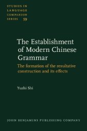 book Establishment of Modern Chinese Grammar: The Formation of the Resultative Construction and Its Effects