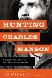 book Hunting Charles Manson: The Quest for Justice in the Days of Helter Skelter