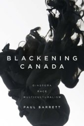 book Blackening Canada: Diaspora, Race, Multiculturalism