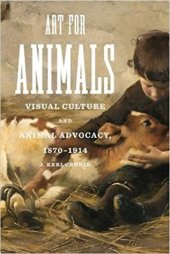 book Art for Animals: Visual Culture and Animal Advocacy, 1870-1914