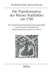 book Wien im Jahre 1703 : Die Vogelschau des Dessauer Gesandten Bernhard Georg Andermüller und die Transformation des Wiener Stadtbildes.