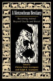 book A Nietzschean Bestiary: Becoming Animal Beyond Docile and Brutal