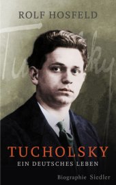 book Tucholsky : Ein deutsches Leben. Biographie