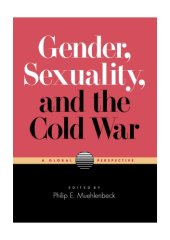 book Gender, Sexuality, and the Cold War: A Global Perspective