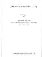 book Naturrecht und Staat : politische Funktionen des europäischen Naturrechts ; (17. - 19. Jahrhundert) ; [Kolloquium zum Thema "Naturrecht und Staat. Politische Funktionen des Europäischen Naturrechts (17. - 19. Jahrhundert)" vom 28. bis 30. Juni 2001 im H