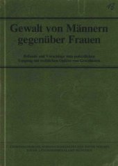 book Gewalt von Männern gegenüber Frauen : Befunde u. Vorschläge zum polizeil. Umgang mit weibl. Opfern von Gewalttaten