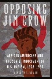 book Opposing Jim Crow: African Americans and the Soviet Indictment of U.S. Racism, 1928-1937