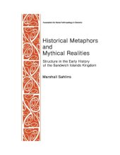 book Historical Metaphors and Mythical Realities - Structure in the Early History of the Sandwich Islands Kingdom