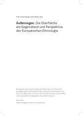 book Äusserungen : die Oberfläche als Gegenstand und Perspektive der europäischen Ethnologie : Beiträge der dgf-Hochschultagung "Äusserungen. Die Oberfläche als Gegenstand und Perspektive der Europäischen Ethnologie" vom 28. bis 30. September 2012 am In