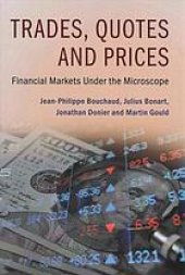 book Trades, Quotes and Prices: Financial Markets Under the Microscope