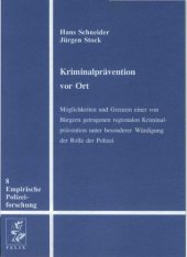 book Kriminalprävention vor Ort : Möglichkeiten und Grenzen einer von Bürgern getragenen regionalen Kriminalprävention unter besonderer Würdigung der Rolle der Polizei ; zugleich ein Beitrag zur gegenwärtigen deutschen Kriminalpolitik