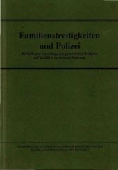 book Familienstreitigkeiten und Polizei : Befunde und Vorschläge zur polizeilichen Reaktion auf Konflikte im sozialen Nahraum