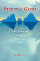 book Bridge of Waves: What Music Is and How Listening to It Changes the World