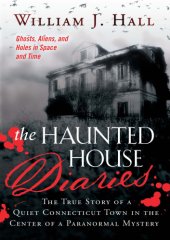 book he Haunted House Diaries: The True Story of a Quiet Connecticut Town in the Center of a Paranormal Mystery