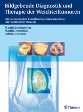 book Bildgebende Diagnostik und Therapie der Weichteiltumoren : mit pathologischer Klassifikation, Nuklearmedizin, interventioneller Therapie