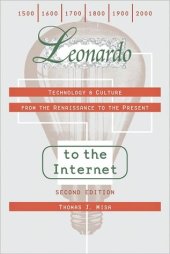 book Leonardo to the Internet: Technology and Culture from the Renaissance to the Present