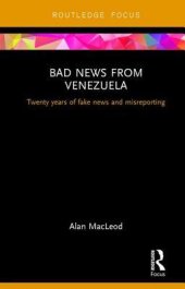 book Bad News from Venezuela: Twenty Years of Fake News and Misreporting