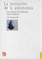 book La Invencion de la Autonomia: Una Historia de la Filosofia Moral Moderna = The Invention of Autonomy