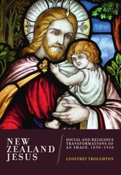 book New Zealand Jesus: Social and Religious Transformations of an Image, 1890-1940