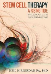 book Stem Cell Therapy: A Rising Tide: How Stem Cells Are Disrupting Medicine and Transforming Lives