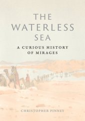 book The Waterless Sea: A Curious History of Mirages