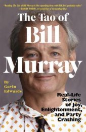 book The Tao of Bill Murray: Real-Life Stories of Joy, Enlightenment, and Party Crashing