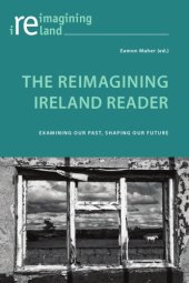 book The reimagining Ireland reader : examining our past, shaping our future