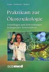 book Praktikum zur Ökotoxikologie : Grundlagen und Anwendungen biologischer Testverfahren