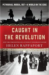 book Caught in the Revolution: Petrograd, Russia, 1917—A World on the Edge