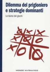 book Dilemma del prigioniero e strategie dominanti. La teoria dei giochi