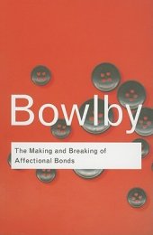 book The Making and Breaking of Affectional Bonds