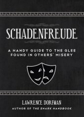 book Schadenfreude: A Handy Guide to the Glee Found in Others’ Misery