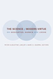 book The Science of Modern Virtue: On Descartes, Darwin, and Locke