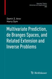 book Multivariate Prediction, de Branges Spaces, and Related Extension and Inverse Problems