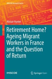 book Retirement Home? Ageing Migrant Workers in France and the Question of Return