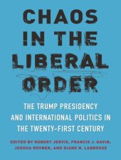 book Chaos in the Liberal Order: The Trump Presidency and International Politics in the Twenty-First Century