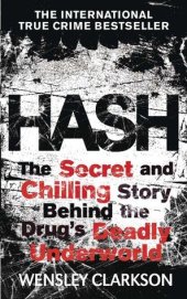 book Hash: The Chilling Inside Story of the Secret Underworld Behind the World’s Most Lucrative Drug