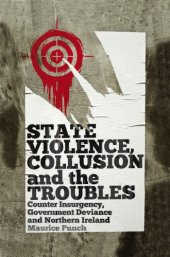 book State Violence, Collusion and the Troubles: Counter Insurgency, Government Deviance and Northern Ireland