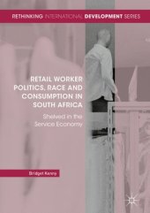 book Retail Worker Politics, Race and Consumption in South Africa