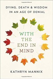 book With the End in Mind: Dying, Death, and Wisdom in an Age of Denial