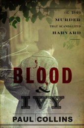 book Blood & Ivy: The 1849 Murder That Scandalized Harvard